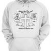 Jesus Died For Me What an Idiot Hoodie   SU