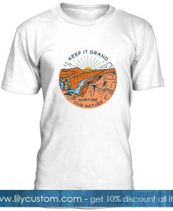 Keep It Grand  Nurture Our Nature Tshirt