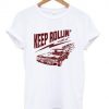 Keep rollin’ with it T shirt  SU