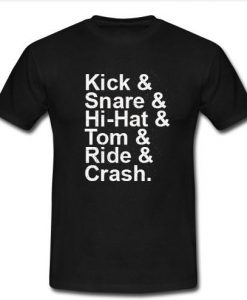 Kick Snare Hi Hat Tom Ride & Crash T Shirt