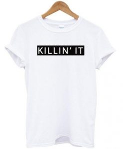 Killin It T-shirt