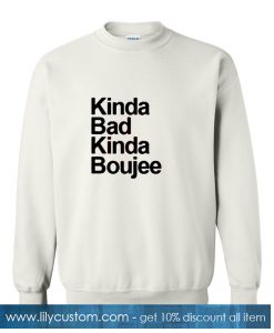 Kinda Bad Kinda Boujee Crewneck Sweatshirt