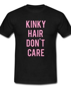 Kinky hair don't care t shirt