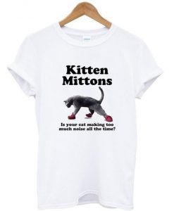 Kitten mittons t shirt