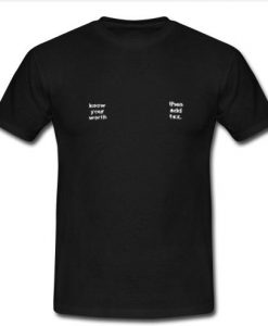 Know Your Worth Then Add Tax T-shirt  SU