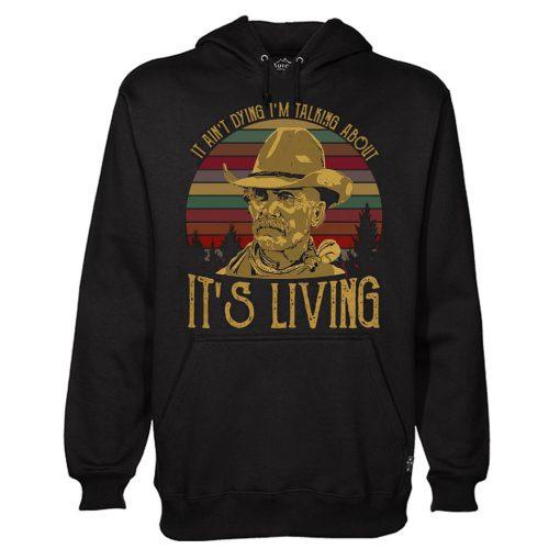 Larry Mcmurtry It Ain’t Dying I’m Talking About It’s Living Vintage Hoodie