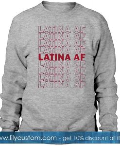 Latina AF Sweatshirt