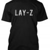 Lay Z Tshirt