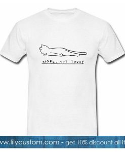 Lazy Cat nope not today T-Shirt