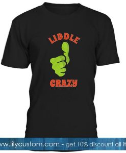 Liddle Crazy T Shirt