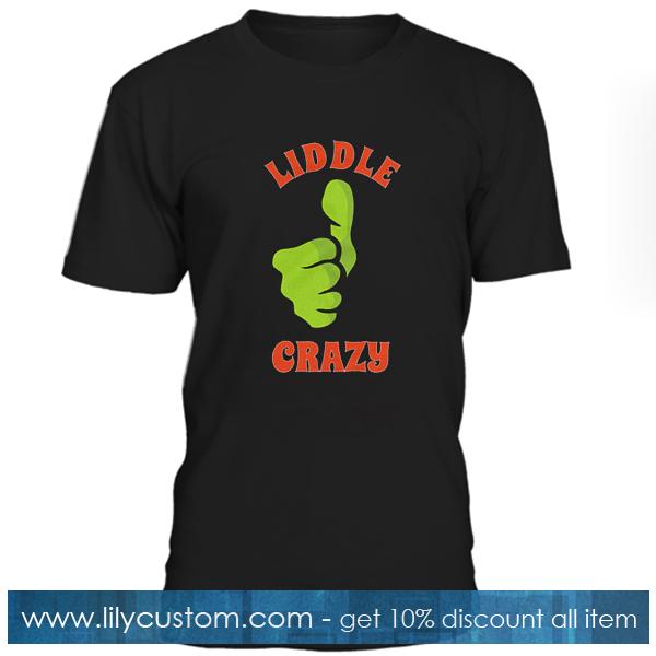 Liddle Crazy T Shirt
