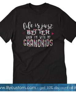 Life Is Just Better When T-Shirt