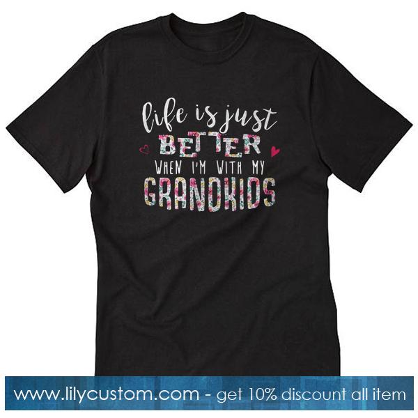 Life Is Just Better When T-Shirt