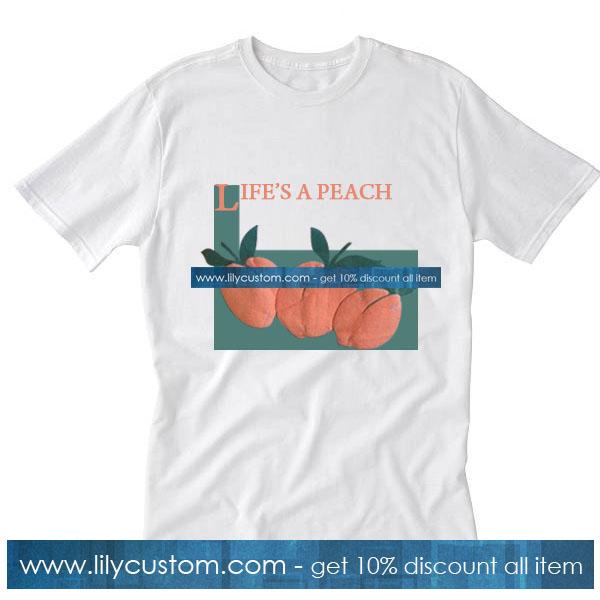 Lifes A Peach T-Shirt