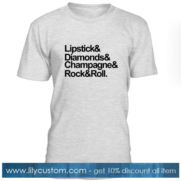 Lipstick & Diamond & Champagne & Rock and Roll Tshirt