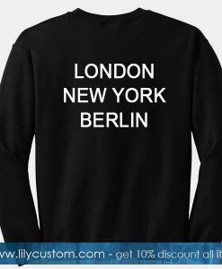 London New York Berlin Sweatshirt Back