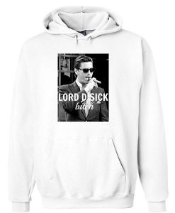 Lord Disick Bitch Hoodie  SU