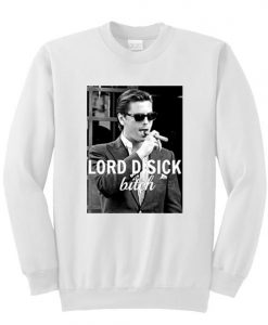 Lord Disick Bitch Sweatshirt  SU