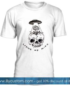 Losing My Mind Skull T Shirt