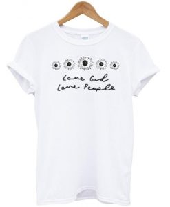 Love God Love People T shirt  SU
