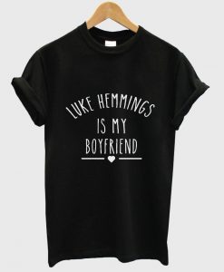 Luke Hemmings is My Boyfriend shirt 5 Seconds Of Summer Shirt T shirt