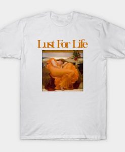 Lust For Life Trending T Shirt   SU