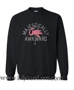Majestically Awkward  Sweatshirt (LIM)