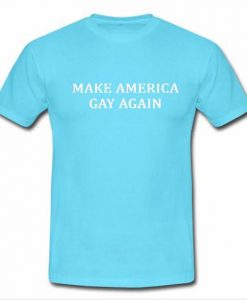 Make America Gay Again shirt