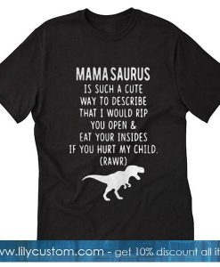 Mama saurus is such T-Shirt