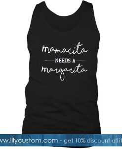 Mamacita Needs A Margarita Tank Top