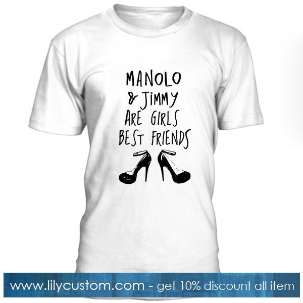 Manolo And Jimmy Are Girls Best Friends T Shirt