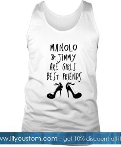 Manolo And Jimmy Are Girls Best Friends Tank Top