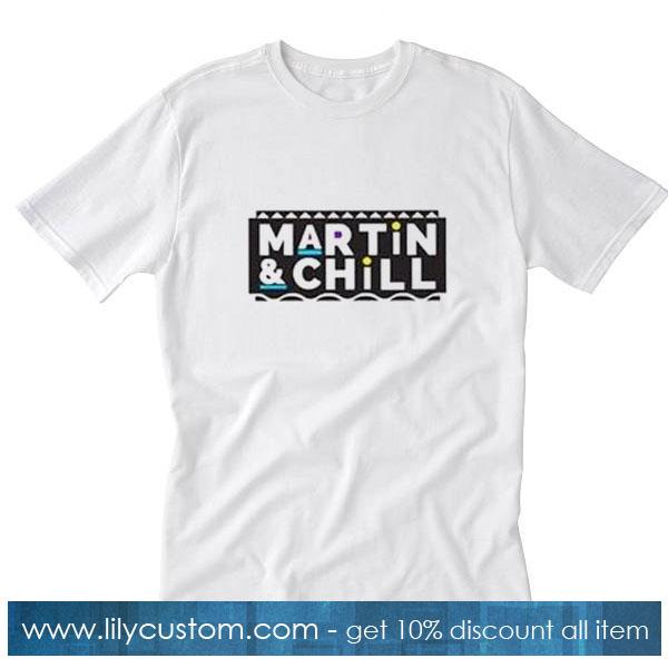 Martin And Chill T-Shirt