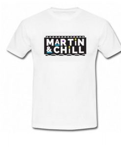 Martin And Chill T-Shirt   SU