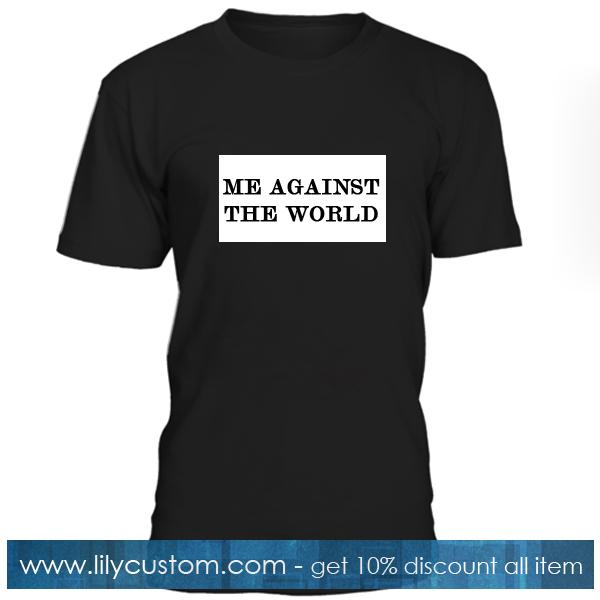 Me Against The World T Shirt