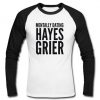 Mentally dating Hayes Grier raglan longsleeve