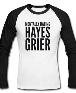 Mentally dating Hayes Grier raglan longsleeve