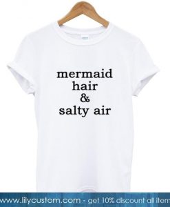 Mermaid Hair & Salty Air T Shirt (LIM)