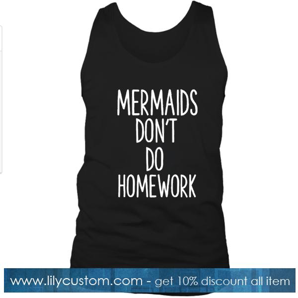 Mermaids Dont Do Homework Tanktop