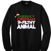 Merry Christma Ya Filthy Animal Sweatshirt