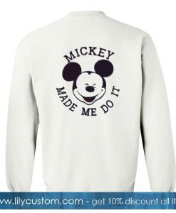 Mickey Made Me Do It Sweatshirt Back