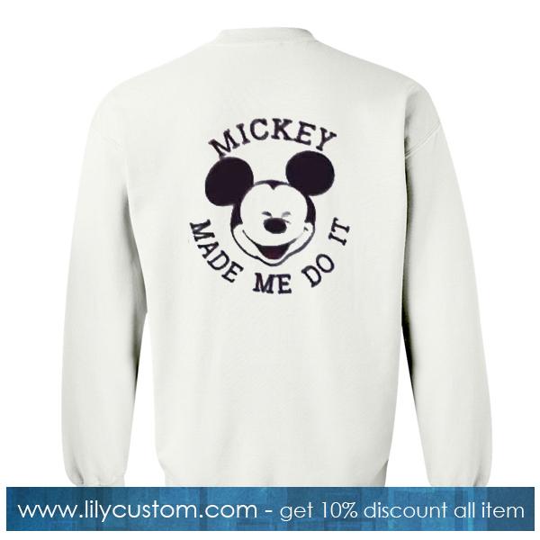 Mickey Made Me Do It Sweatshirt Back