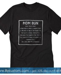 Mom Bun Definition T-Shirt