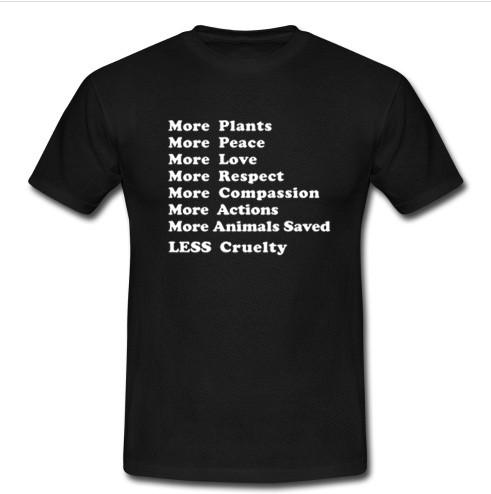 More Plants More Peace More Love T Shirt