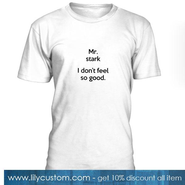 Mr Stark I Don't Feel So Good Shirt Classic T-Shirt