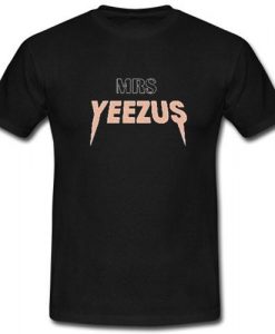 Mrs Yeezus T shirt