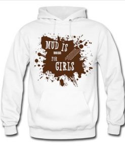 Mud Is For Girls Hoodie