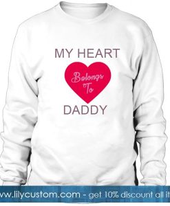 My Heart Belongs To Daddy Sweatshirt