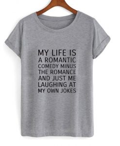 My Life Is A Romantic Comedy Minus T shirt