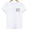 My Mom & I Talk Shit About You – T-shirt
